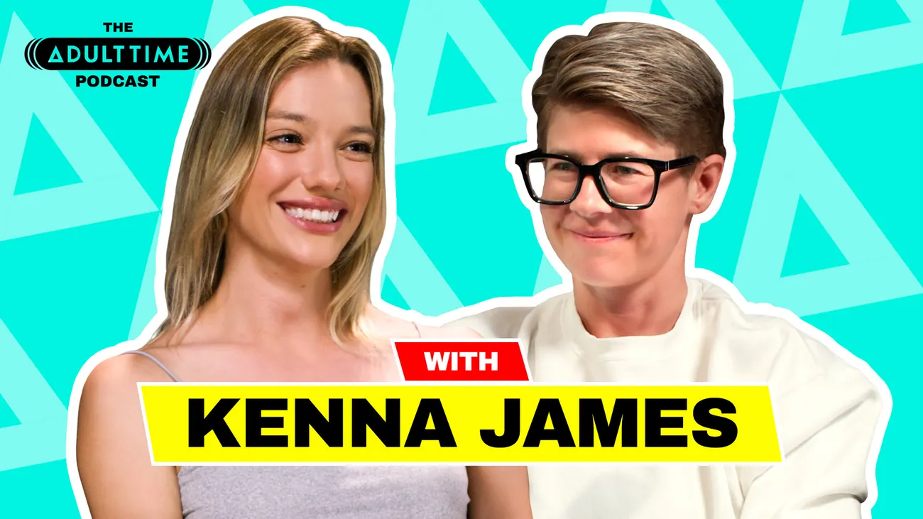 The ADULT TIME Podcast - Kenna James Kenna James, Bree Mills