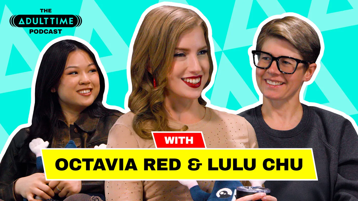The ADULT TIME Podcast - Octavia Red and Lulu Chu Bree Mills, Lulu Chu, Octavia Red